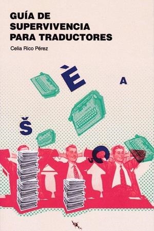 GUÍA DE SUPERVIVENCIA PARA TRADUCTORES | 9788494668876 | RICO PÉREZ,CELIA | Libreria Geli - Librería Online de Girona - Comprar libros en catalán y castellano