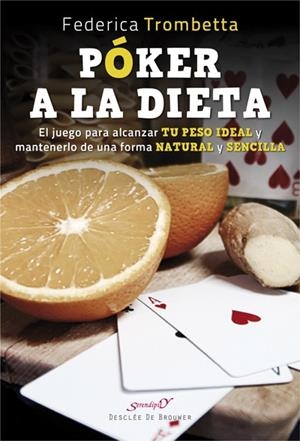 PÓKER A LA DIETA.EL JUEGO PARA ALCANZAR TU PESO IDEAL Y MANTENERLO DE UNA FORMA | 9788433029621 | TROMBETTA,FEDERICA | Libreria Geli - Librería Online de Girona - Comprar libros en catalán y castellano