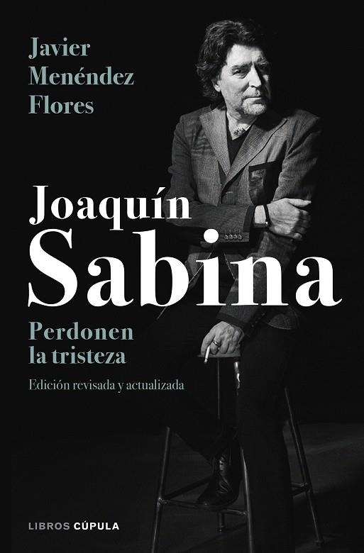 JOAQUÍN SABINA.PERDONEN LA TRISTEZA | 9788448024079 | MENÉNDEZ FLORES,JAVIER | Libreria Geli - Librería Online de Girona - Comprar libros en catalán y castellano