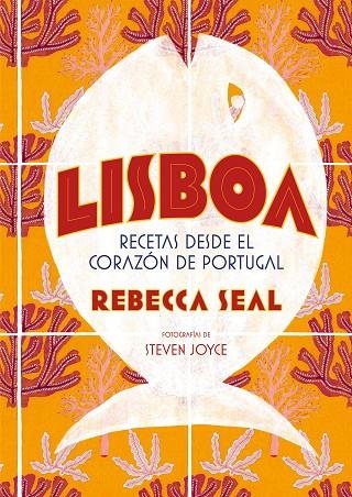 LISBOA.RECETAS DESDE EL CORAZÓN DE PORTUGAL | 9788416890545 | SEAL,REBECCA/JOYCE,STEVEN | Libreria Geli - Librería Online de Girona - Comprar libros en catalán y castellano