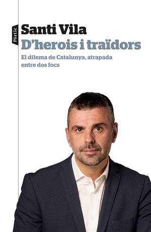 D'HEROIS I TRAÏDORS.EL DILEMA DE CATALUNYA,ATRAPADA ENTRE DOS FOCS | 9788498094145 | VILA,SANTI | Libreria Geli - Librería Online de Girona - Comprar libros en catalán y castellano