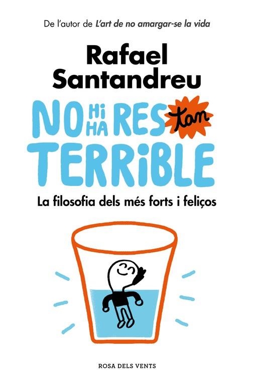 NO HI HA RES TAN TERRIBLE.LA FILOSOFIA DELS MÉS FORTS I FELIÇOS | 9788416930456 | SANTANDREU,RAFAEL | Libreria Geli - Librería Online de Girona - Comprar libros en catalán y castellano
