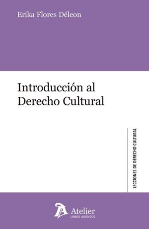 INTRODUCCIÓN AL DERECHO CULTURAL | 9788416652938 | FLORES DELEON,ERIKA | Llibreria Geli - Llibreria Online de Girona - Comprar llibres en català i castellà