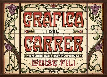 GRÀFICA DEL CARRER.ELS RÈTOLS DE BARCELONA | 9788425230813 | FILI,LOUISE | Llibreria Geli - Llibreria Online de Girona - Comprar llibres en català i castellà