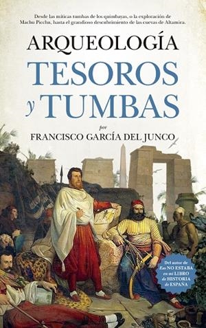 ARQUEOLOGÍA.TESOROS Y TUMBAS | 9788417044909 | GARCÍA DEL JUNCO,FRANCISCO CARLOS | Libreria Geli - Librería Online de Girona - Comprar libros en catalán y castellano