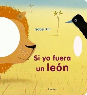 SI YO FUERA UN LEóN | 9788496646902 | PIN,ISABEL | Libreria Geli - Librería Online de Girona - Comprar libros en catalán y castellano