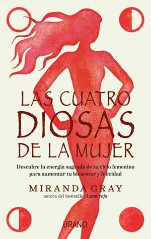 LAS CUATRO DIOSAS DE LA MUJER.CONECTA CON LAS ENERGÍAS Y DONES SAGRADOS DE TU CICLO FEMENINO PARA CREAR BIENES | 9788416720163 | GRAY,MIRANDA | Llibreria Geli - Llibreria Online de Girona - Comprar llibres en català i castellà