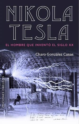 NIKOLA TESLA.EL HOMBRE QUE INVENTÓ EL SIGLO XX | 9788491113164 | GONZÁLEZ CASAS,CHARO | Libreria Geli - Librería Online de Girona - Comprar libros en catalán y castellano