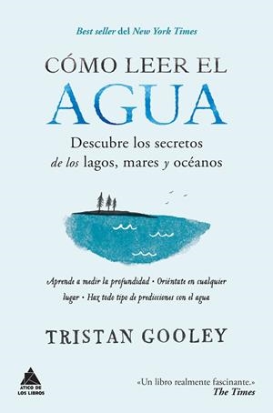 CÓMO LEER EL AGUA.DESCUBRE LOS SECRETOS DE LOS LAGOS,MARES Y OCÉANOS | 9788416222582 | GOOLEY,TRISTAN | Llibreria Geli - Llibreria Online de Girona - Comprar llibres en català i castellà