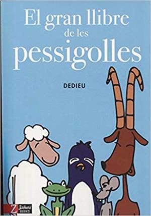 EL GRAN LLIBRE DE LES PESSIGOLLES | 9788494713514 | DEDIEU | Libreria Geli - Librería Online de Girona - Comprar libros en catalán y castellano