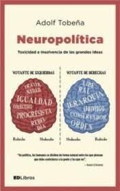 NEUROPOLÍTICA.TOXICIDAD E INSOLVENCIA DE LAS GRANDES IDEAS | 9788469792674 | TOBEÑA,ADOLF | Libreria Geli - Librería Online de Girona - Comprar libros en catalán y castellano