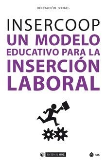 INSERCOOP.UN MODELO EDUCATIVO PARA LA INSERCIÓN LABORAL | 9788491800835 | ORTEU,XAVIER/MOYANO,SEGUNDO (COORDS). | Libreria Geli - Librería Online de Girona - Comprar libros en catalán y castellano