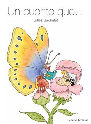 UN CUENTO QUE... | 9788426144904 | BACHELET,GILLES | Libreria Geli - Librería Online de Girona - Comprar libros en catalán y castellano