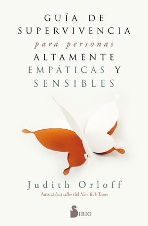 GUÍA DE SUPERVIVENCIA PARA PERSONAS ALTAMENTE EMPÁTICAS Y SENSIBLES | 9788417030797 | ORLOFF,JUDITH | Libreria Geli - Librería Online de Girona - Comprar libros en catalán y castellano