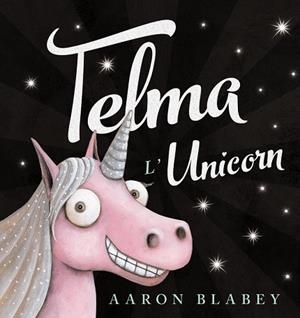 TELMA L'UNICORN | 9788448942755 | BLABEY,AARON | Libreria Geli - Librería Online de Girona - Comprar libros en catalán y castellano