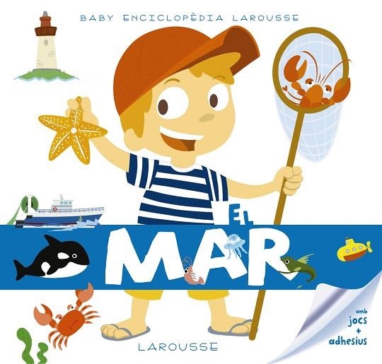 BABY ENCICLOPÈDIA.EL MAR | 9788416984480 | LAROUSSE EDITORIAL | Libreria Geli - Librería Online de Girona - Comprar libros en catalán y castellano