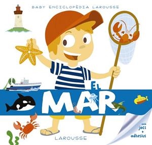 BABY ENCICLOPÈDIA.EL MAR | 9788416984480 | LAROUSSE EDITORIAL | Libreria Geli - Librería Online de Girona - Comprar libros en catalán y castellano