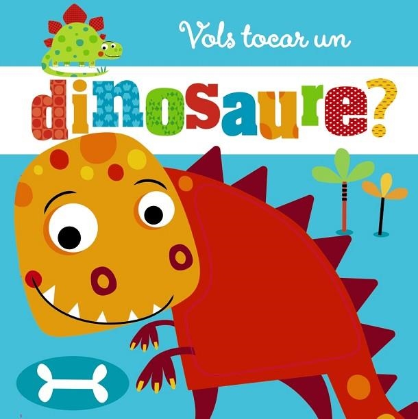VOLS TOCAR UN DINOSAURE? | 9788499068794 | Libreria Geli - Librería Online de Girona - Comprar libros en catalán y castellano