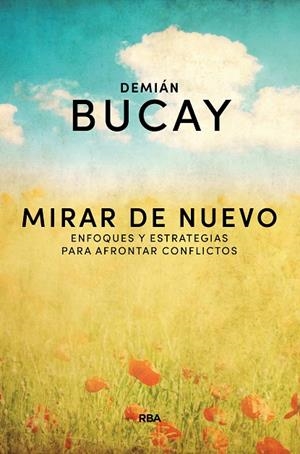 MIRAR DE NUEVO.ENFOQUES Y ESTRATEGIAS PARA AFRONTAR CONFLICTOS | 9788490569214 | BUCAY,DEMIAN | Libreria Geli - Librería Online de Girona - Comprar libros en catalán y castellano