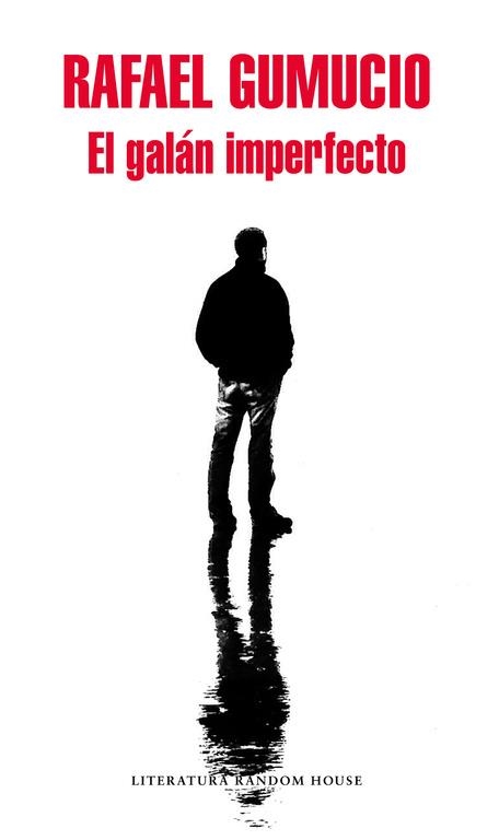 EL GALÁN IMPERFECTO | 9788439734420 | GUMUCIO,RAFAEL | Libreria Geli - Librería Online de Girona - Comprar libros en catalán y castellano