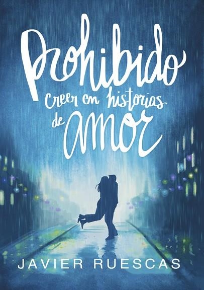 PROHIBIDO CREER EN HISTORIAS DE AMOR | 9788490437797 | RUESCAS,JAVIER | Libreria Geli - Librería Online de Girona - Comprar libros en catalán y castellano