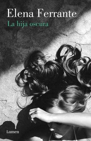 LA HIJA OSCURA | 9788426405289 | FERRANTE,ELENA | Llibreria Geli - Llibreria Online de Girona - Comprar llibres en català i castellà