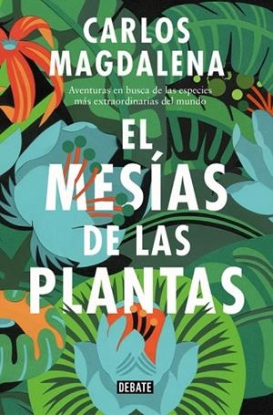 EL MESíAS DE LAS PLANTAS | 9788499928005 | MAGDALENA,CARLOS | Libreria Geli - Librería Online de Girona - Comprar libros en catalán y castellano