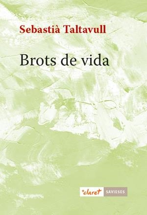 BROTS DE VIDA | 9788491360261 | TALTAVULL ANGLADA,SEBASTIÀ | Libreria Geli - Librería Online de Girona - Comprar libros en catalán y castellano
