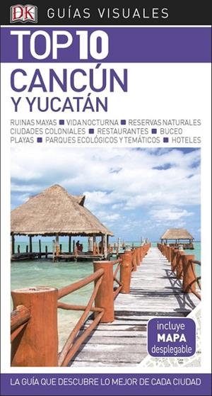 CANCÚN Y YUCATÁN(GUÍAS TOP 10.EDICION 2018) | 9780241338032 | VáRIOS AUTORES | Libreria Geli - Librería Online de Girona - Comprar libros en catalán y castellano