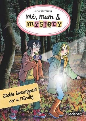 ME,MUM & MYSTERY-9.DOBLE INVESTIGACIÓ PER A L'EMILY | 9788468335193 | VACCARINO,LUCIA | Llibreria Geli - Llibreria Online de Girona - Comprar llibres en català i castellà