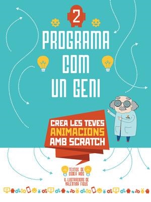 PROGRAMA COM UN GENI-2.CREA LES TEVES ANIMACIONS AMB SCRATH | 9788468254289 | Libreria Geli - Librería Online de Girona - Comprar libros en catalán y castellano
