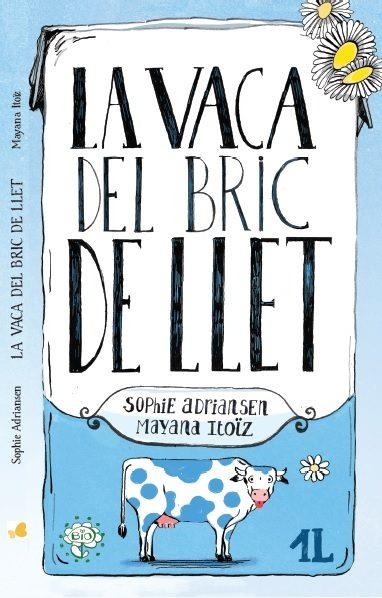 LA VACA DEL BRIC DE LLET | 9788416490448 | ADRIANSE,SOPHIE/ITOÏZ,MAYANA | Libreria Geli - Librería Online de Girona - Comprar libros en catalán y castellano