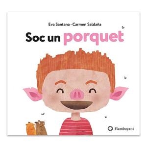 SOC UN PORQUET | 9788494681585 | SANTANA BIGAS,EVA | Libreria Geli - Librería Online de Girona - Comprar libros en catalán y castellano