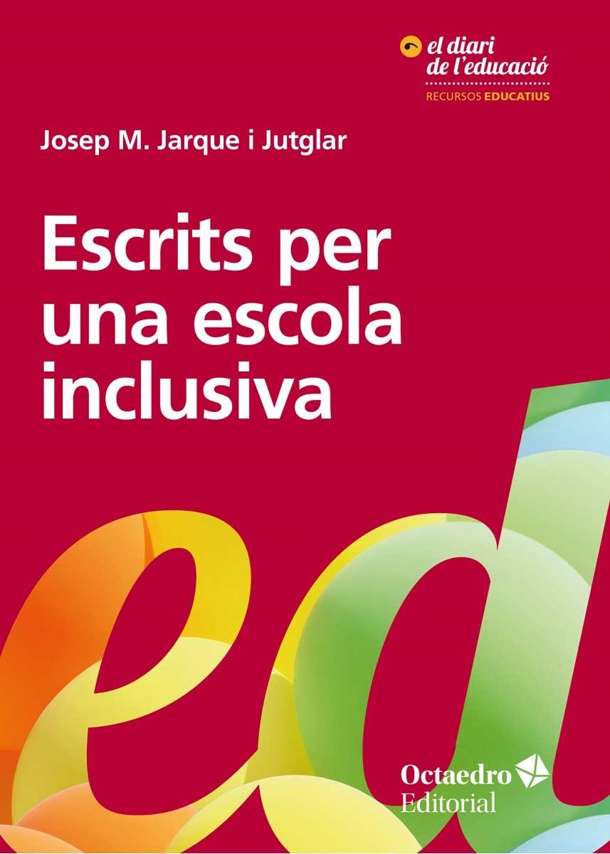 ESCRITS PER UNA ESCOLA INCLUSIVA | 9788417219215 | JARQUE I JUTGLAR,JOSEP MARIA | Libreria Geli - Librería Online de Girona - Comprar libros en catalán y castellano