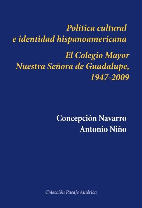 POLÍTICA CULTURAL E IDENTIDAD HISPANOAMERICANA.EL COLEGIO MAYOR NUESTRA SEÑORA DE GUADALUPE | 9788416335381 | Llibreria Geli - Llibreria Online de Girona - Comprar llibres en català i castellà