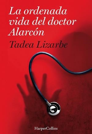 LA ORDENADA VIDA DEL DOCTOR ALARCóN | 9788491392156 | LIZARBE HORCADA,TADEA | Libreria Geli - Librería Online de Girona - Comprar libros en catalán y castellano