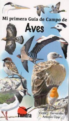 MI PRIMERA GUÍA DE CAMPO DE AVES | 9788416702404 | HERNÁNDEZ,VÍCTOR J./OJEA,ANTONIO | Libreria Geli - Librería Online de Girona - Comprar libros en catalán y castellano