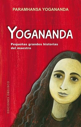 YOGANANDA.PEQUEÑAS GRANDES HISTORIAS DEL MAESTRO | 9788491113157 | YOGANANDA,PARAMHANSA | Libreria Geli - Librería Online de Girona - Comprar libros en catalán y castellano