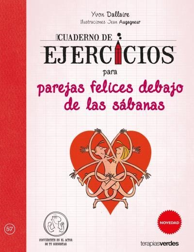 CUADERNO DE EJERCICIOS PARA PAREJAS FELICES DEBAJO DE LAS SáBANAS | 9788416972326 | DALLAIRE,YVON/AUGAGNEUR,JEAN | Libreria Geli - Librería Online de Girona - Comprar libros en catalán y castellano