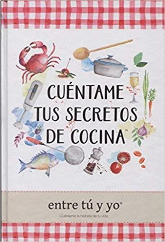 CUÉNTAME TUS SECRETOS DE COCINA.ENTRE TÚ Y YO | 9788494625121 | CUENTAME TU VIDA, KIM REDLING | Llibreria Geli - Llibreria Online de Girona - Comprar llibres en català i castellà