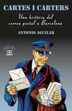 CARTES I CARTERS.UNA HISTÒRIA DEL CORREU POSTAL A BARCELONA | 9788472461635 | AGUILAR PÉREZ,ANTONIO | Libreria Geli - Librería Online de Girona - Comprar libros en catalán y castellano
