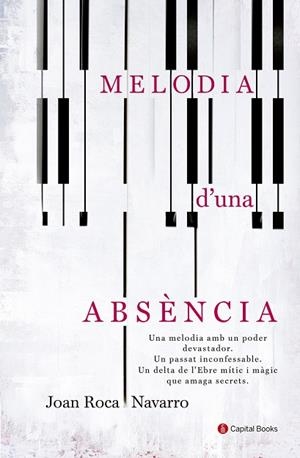 MELODIA D'UNA ABSèNCIA | 9788494677786 | ROCA NAVARRO,JOAN | Llibreria Geli - Llibreria Online de Girona - Comprar llibres en català i castellà