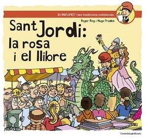 SANT JORDI,LA ROSA I EL LLIBRE (EL PATUFET I LES TRADICIONS CATALANES) | 9788490347164 | ROIG CÉSAR,ROGER | Llibreria Geli - Llibreria Online de Girona - Comprar llibres en català i castellà