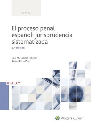 EL PROCESO PENAL ESPAÑOL:JURISPRUDENCIA SISTEMATIZADA | 9788490206911 | URIARTE VALIENTE,LUIS M./FARTO PIAY,TOMÁS | Llibreria Geli - Llibreria Online de Girona - Comprar llibres en català i castellà
