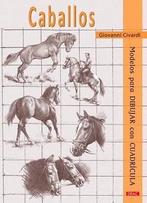 CABALLOS.MODELOS PARA DIBUJAR CON CUADRÍCULA | 9788498745931 | CIVARDI,GIOVANNI | Llibreria Geli - Llibreria Online de Girona - Comprar llibres en català i castellà