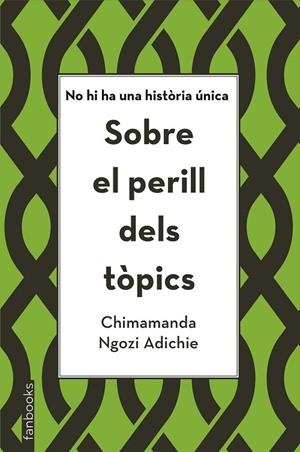 SOBRE EL PERILL DELS TÒPICS.NO HI HA UNA HISTÒRIA ÚNICA | 9788416716821 | NGOZI ADICHIE,CHIMAMANDA | Llibreria Geli - Llibreria Online de Girona - Comprar llibres en català i castellà