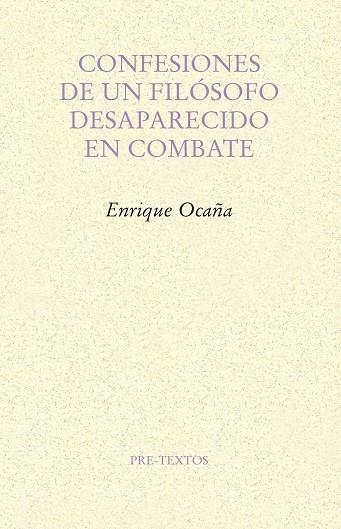 CONFESIONES DE UN FILóSOFO DESAPARECIDO EN COMBATE | 9788417143244 | OCAÑA,ENRIQUE | Libreria Geli - Librería Online de Girona - Comprar libros en catalán y castellano