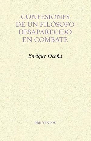 CONFESIONES DE UN FILóSOFO DESAPARECIDO EN COMBATE | 9788417143244 | OCAÑA,ENRIQUE | Llibreria Geli - Llibreria Online de Girona - Comprar llibres en català i castellà