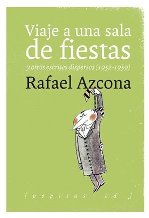 VIAJE A UNA SALA DE FIESTAS Y OTROS ESCRITOS DISPERSOS (1952-1959) | 9788417386030 | AZCONA,RAFAEL | Llibreria Geli - Llibreria Online de Girona - Comprar llibres en català i castellà