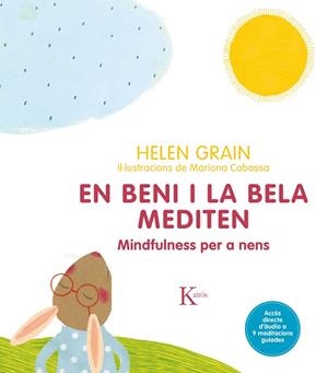 EN BENI I LA BELA MEDITEN.MINDFULNESS PER A NENS | 9788499886411 | GRAIN,HELEN | Llibreria Geli - Llibreria Online de Girona - Comprar llibres en català i castellà